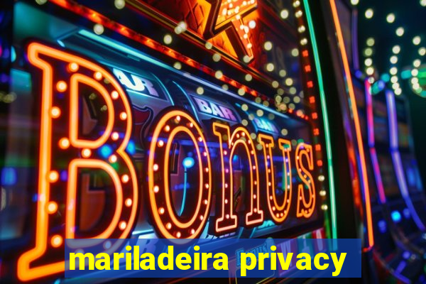 mariladeira privacy